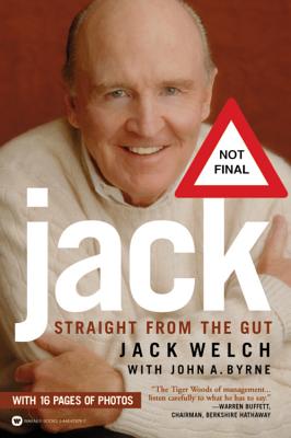 Jack: Straight from the Gut - Welch, Jack, and Byrne, John A