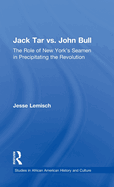 Jack Tar vs. John Bull: The Role of New York's Seamen in Precipitating the Revolution