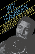 Jack Teagarden: The Story of a Jazz Maverick