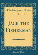 Jack the Fisherman (Classic Reprint)