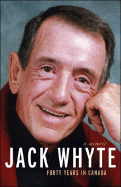 Jack Whyte: Forty Years in Canada: A Memoir - Whyte, Jack