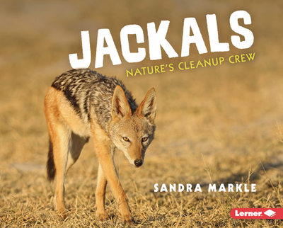 Jackals: Nature's Cleanup Crew - Markle, Sandra