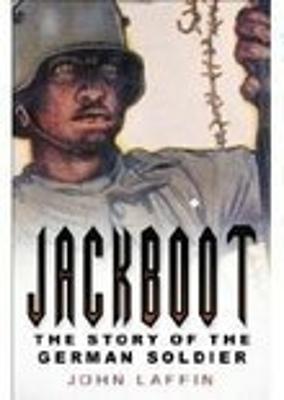 Jackboot: The Story of the German Soldier - Laffin, John