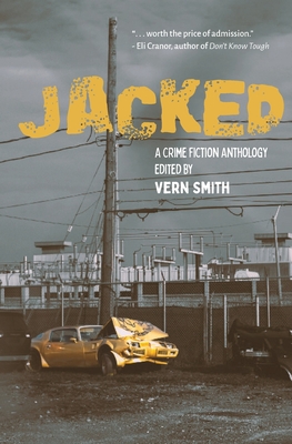 Jacked: An Anthology of Crime Fiction - Smith, Vern (Editor)