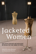 Jacketed Women: Qualitative Research Methodologies on Sexualities and Gender in Africa