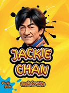 Jackie Chan Book for Kids: The little Dragons Journey (The Ultimate biography of Jackie Chan for kids).