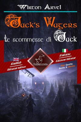 Jack's Wagers (A Jack O' Lantern Tale) - Le scommesse di Jack (Racconto celtico): Bilingual parallel text - Bilingue con testo a fronte: English - Italian / Inglese - Italiano - Wright, Elizabeth (Editor), and Pernigotti, Brunella (Editor), and Publisher, Kentauron