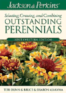 Jackson & Perkins Selecting, Growing and Combining Outstanding Perennials: Southwestern Edition - Asakawa, Bruce, and Asakawa, Sharon, and Dunn, Teri