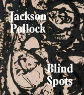 Jackson Pollock: Blindspots