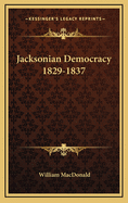 Jacksonian Democracy 1829-1837