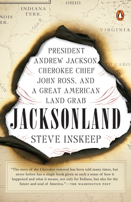 Jacksonland: Jacksonland: President Andrew Jackson, Cherokee Chief John Ross, and a Great American Land Grab - Inskeep, Steve