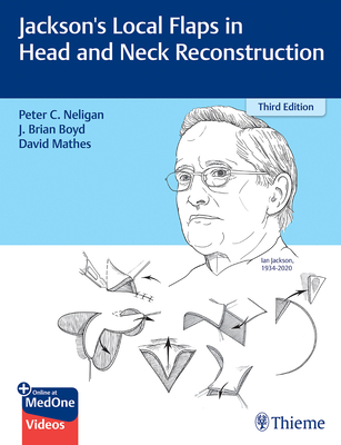 Jackson's Local Flaps in Head and Neck Reconstruction - Neligan, Peter, and Boyd, J Brian, and Mathes, David
