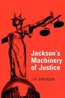 Jackson's Machinery of Justice - Spencer, J R (Editor), and Jackson, R M