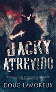 Jacky Atrevido: Os Assassinatos de Whitechapel Como Contados por Jack o Estripador