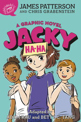 Jacky Ha-Ha: A Graphic Novel - Patterson, James, and Grabenstein, Chris, and Rau, Adam (Adapted by)