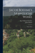 Jacob Boehme's Smmtliche Werke: Dritter Band