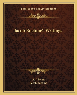 Jacob Boehme's Writings - Penny, A J, and Boehme, Jacob