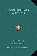 Jacob Boehme's Writings - Penny, A J, and Boehme, Jacob