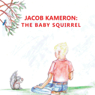 Jacob Kameron: The Baby Squirrel