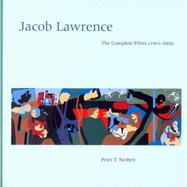Jacob Lawrence: The Complete Prints, 1963-2000 - Nesbett, Peter T