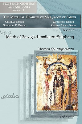 Jacob of Sarug's Homily on Epiphany: Metrical Homilies of Mar Jacob of Sarug - Kollamparampil, Thomas