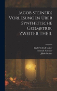 Jacob Steiner's Vorlesungen ber Synthetische Geometrie, ZWEITER THEIL