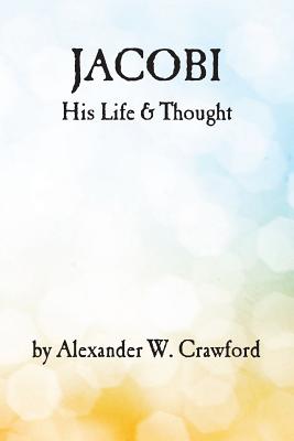 Jacobi: His Life and Thought - Payne, David G (Editor), and Crawford, Alexander W