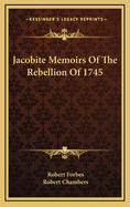 Jacobite Memoirs of the Rebellion of 1745