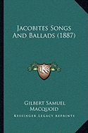 Jacobites Songs And Ballads (1887)