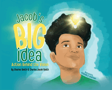 Jacob's Big Idea: Action Behind the Vision