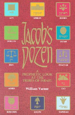 Jacob's Dozen: A Prophetic Look at the Tribes of Israel - Varner, Will, and Varner, William C