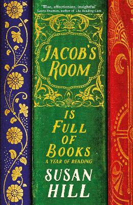 Jacob's Room is Full of Books: A Year of Reading - Hill, Susan