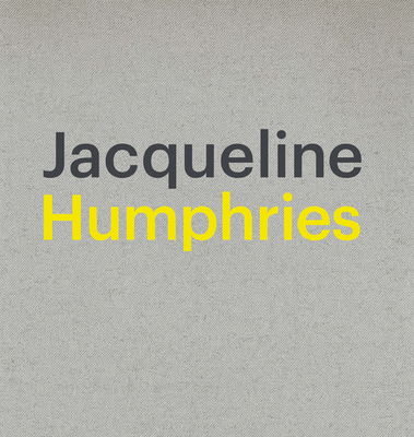 Jacqueline Humphries - Humphries, Jacqueline, and Cook, Angus (Text by), and Hudson, Suzanne (Text by)