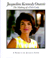 Jacqueline Kennedy Onassis: The Making of a First Lady
