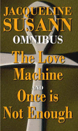 Jacqueline Susann Omnibus: "The Love Machine", "Once is Not Enough" - Susann, Jacqueline