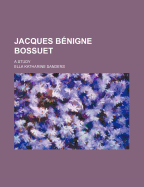 Jacques Benigne Bossuet; A Study