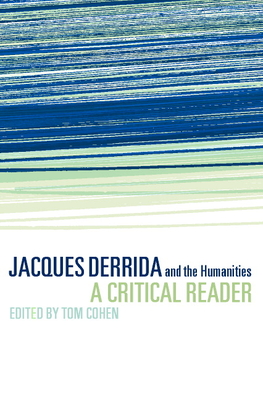 Jacques Derrida and the Humanities: A Critical Reader - Cohen, Tom (Editor)