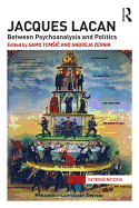 Jacques Lacan: Between Psychoanalysis and Politics