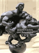 Jacques Lipchitz and Philadelphia - Taylor, Michael R, Professor