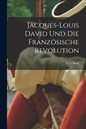 Jacques-Louis David und die franzsische Revolution