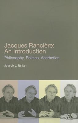 Jacques Ranciere: An Introduction - Tanke, Joseph J., Professor
