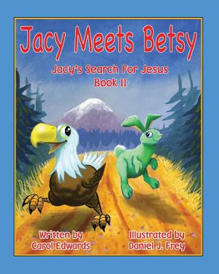 Jacy Meets Betsy: Jacy 's Search For Jesus Book 2 - Edwards, Carol