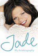 Jade: My Autobiography - Goody, Jade