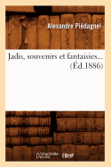 Jadis, Souvenirs Et Fantaisies (?d.1886)