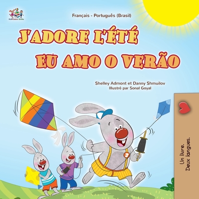 J'adore l't (Livre pour enfants bilingue franais-portugais - brsilien) - Admont, Shelley, and Shmuilov, Danny, and Books, Kidkiddos