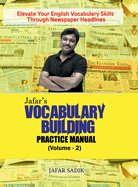 Jafar's Vocabulary Building Practice Manual (Volume 2): Elevate Your English Vocabulary Skills Through Newspaper Headlines