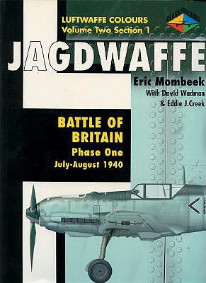 Jagdwaffe 2/1: Battle of Britain: Phase 1 July-August 1940 - Wadman, David, and Creek, Eddie J, and Mombeek, Eric