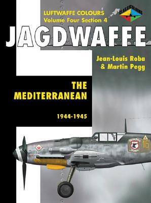 Jagdwaffe 4/4: The Mediterranean: 1943-1945 - Roba, Jean-Louis, and Pegg, Martin