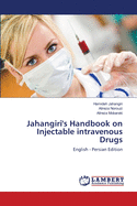 Jahangiri's Handbook on Injectable intravenous Drugs