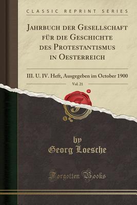 Jahrbuch Der Gesellschaft F?r Die Geschichte Des Protestantismus in Oesterreich, 1907, Vol. 28 (Classic Reprint) - Loesche, Georg